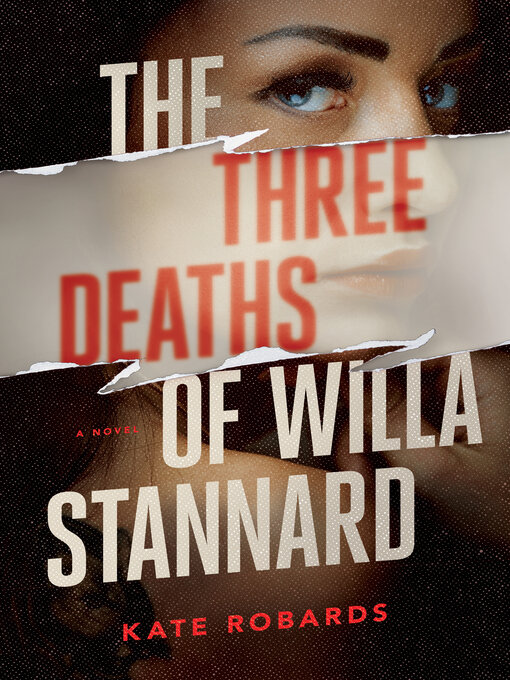 Title details for The Three Deaths of Willa Stannard by Kate Robards - Available